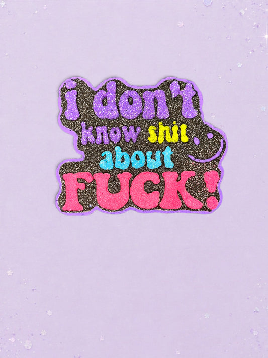 I Don't Know Shit About Fuck Freshie