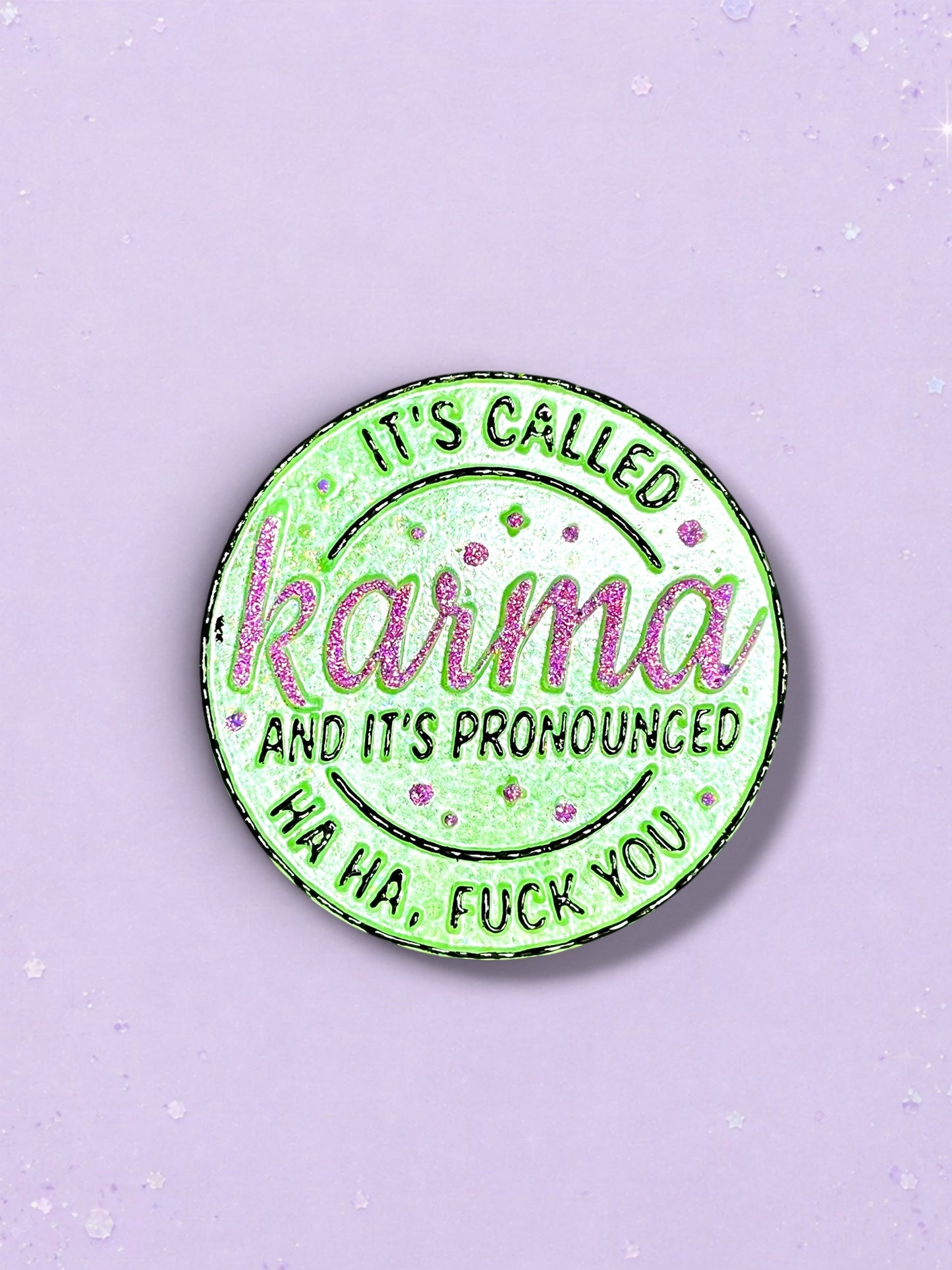 It's Called Karma And It's Pronounced Haha Fuck You Freshie